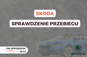 Jak sprawdzić przebieg auta - Skoda